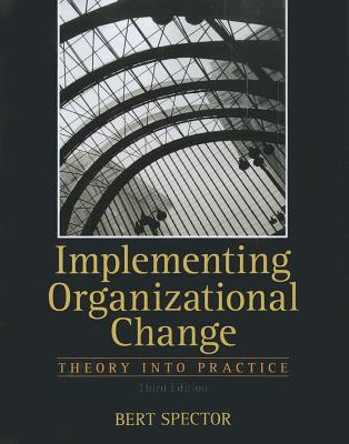 Implementing Organizational Change Paperback Bert A Spector