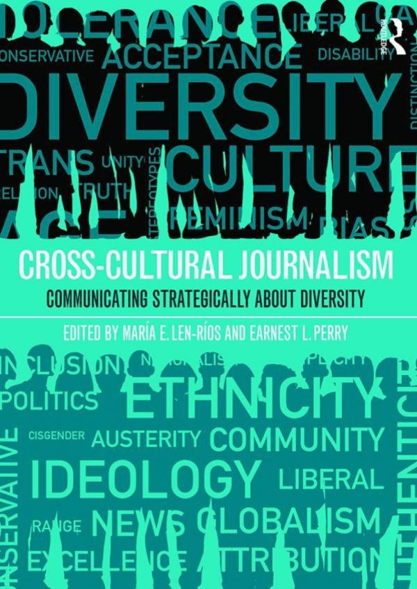 Crosscultural Journalism Communicating Strategically About Diversity Paperback Maria Len Rios Earnest Perry