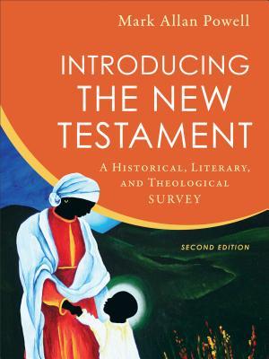 Introducing The New Testament A Historical Literary And Theological Survey Hardcover Mark Allan Powell