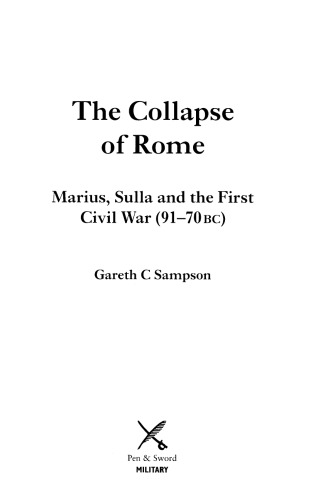 The Collapse Of Rome Marius Sulla And The First Civil War 9170 Bc Gareth C Sampson