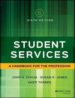 Student Services A Handbook For The Profession Hardcover John H Schuh Susan R Jones Vasti Torres