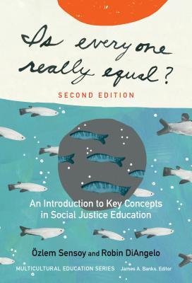 Is Everyone Really Equal An Introduction To Key Concepts In Social Justice Education 2nd Edition Robin J Diangelo Zlem Sensoy