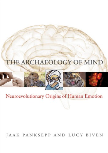 The Archaeology Of Mind Neuroevolutionary Origins Of Human Emotions 1st Jaak Panksepp