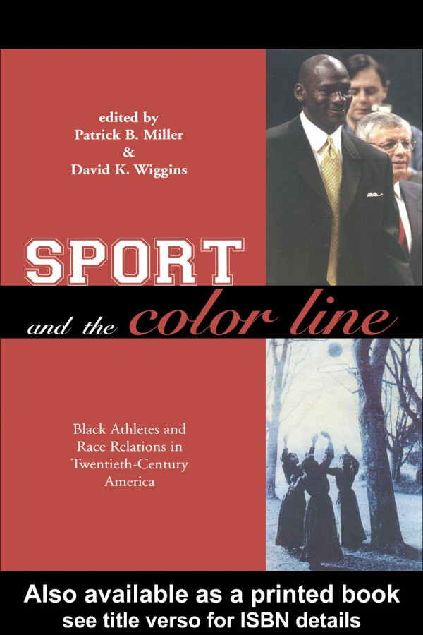 Sport And The Color Line Black Athletes And Race Relations In Twentieth Century America Hardcover Patrick Miller David Wiggins