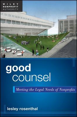 Good Counsel Meeting The Legal Needs Of Nonprofits Hardcover Lesley Rosenthal