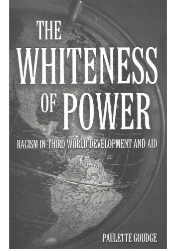 The Power Of Whiteness Racism In Third World Development And Aid Paulette Goudge