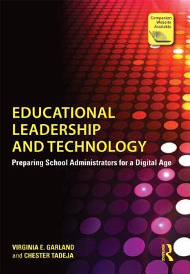 Educational Leadership And Technology Preparing School Administrators For A Digital Age Paperback Virginia E Garland Chester Tadeja
