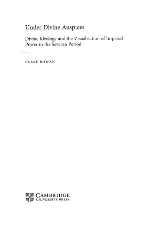 Under Divine Auspices Divine Ideology And The Visualisation Of Imperial Power In The Severan Period Rowan Clare