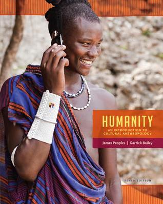 Humanity An Introduction To Cultural Anthropology Paperback James Peoples Garrick Alan Bailey