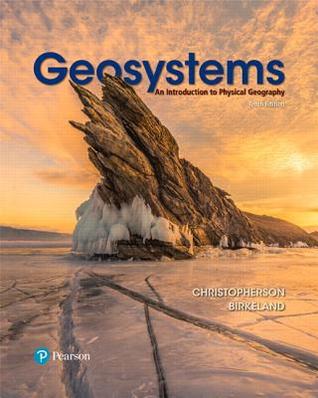 Geosystems An Introduction To Physical Geography Hardcover Robert W Christopherson Ginger Birkeland