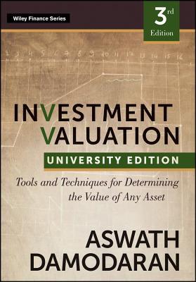 Investment Valuation Tools And Techniques For Determining The Value Of Any Asset University Edition Paperback Aswath Damodaran