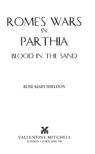 Romes War In Parthia Blood In The Sand Rose Mary Sheldon