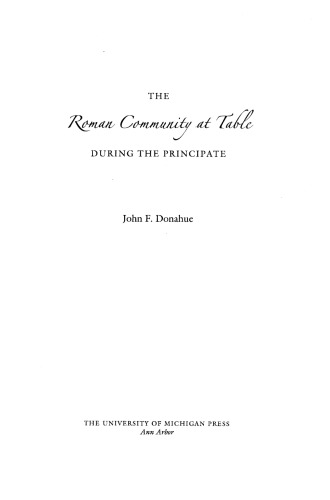 The Roman Community At Table During The Principate John F Donahue