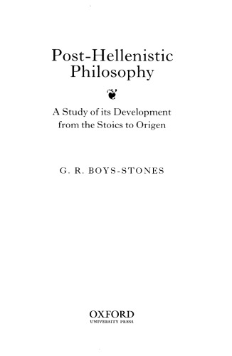 Posthellenistic Philosophy A Study Of Its Development From The Stoics To Origen G R Boysstones Lecturer In Classics G R Boysstones