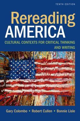 Rereading America Cultural Contexts For Critical Thinking And Writing Paperback Gary Colombo Robert Cullen Bonnie Lisle