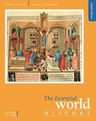 The Essential World History Volume I To 1800 8th Edition William J Duiker Jackson J Spielvogel