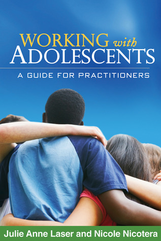 Working With Adolescents A Guide For Practitioners Hardcover Julie Anne Laser Nicole Nicotera Jeffrey M Jenson