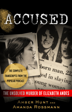 Accused The Unsolved Murder Of Elizabeth Andes Amber Hunt Amanda Rossmann