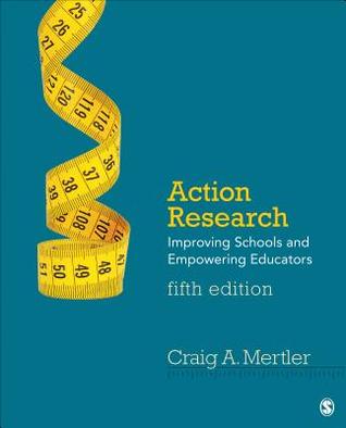 Action Research Improving Schools And Empowering Educators Paperback Craig A Mertler