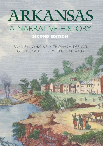 Arkansas A Narrative History 2nd Jeannie M Whayne Thomas A Deblack