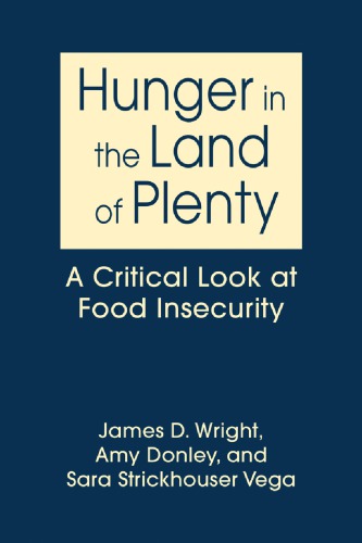 Hunger In The Land Of Plenty A Critical Look At Food Insecurity James D Wright