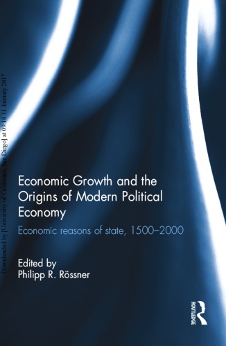 Economic Growth And The Origins Of Modern Political Economy Economic Reasons Of State 15002000 Hardcover Philipp R Rossner