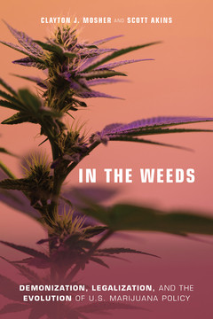 In The Weeds Demonization Legalization And The Evolution Of Us Marijuana Policy Clayton J Mosher