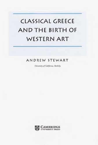 Classical Greece And The Birth Of Western Art Andrew Stewart