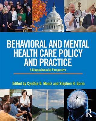 Behavioral And Mental Health Care Policy And Practice A Biopsychosocial Perspective Paperback Cynthia Moniz