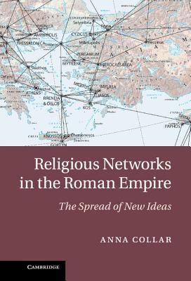 Religious Networks In The Roman Empire The Spread Of New Ideas Hardcover Anna Collar
