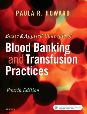 Basic Applied Concepts Of Blood Banking And Transfusion Practices Paperback Paula R Howard