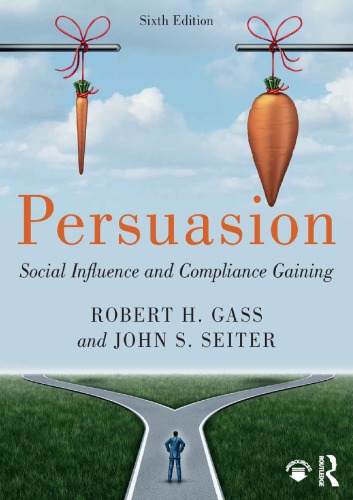 Persuasion Social Influence And Compliance Gaining Sixth Edition Robert H Gass John S Seiter