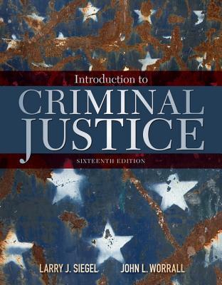Introduction To Criminal Justice 16th Ed Larry J Siegel John L Worrall