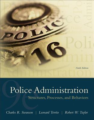 Police Administration Structures Processes And Behavior Paperback Charles R Swanson Leonard J Territo Robert E Taylor
