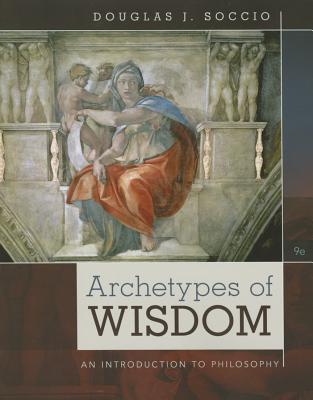 Archetypes Of Wisdom An Introduction To Philosophy Paperback Douglas J Soccio