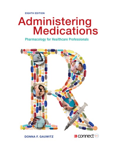 Administering Medications Pharmacology For Healthcare Professionals Eighth Edition Gauwitz