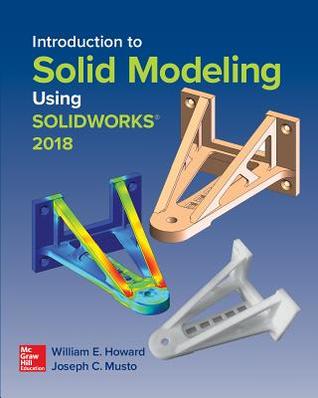 Introduction To Solid Modeling Using Solidworks 2018 Paperback William E Howard Joseph Musto