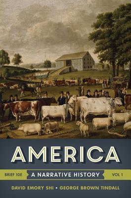 America A Narrative History Vol 1 10th Edition David E Shi George Brown Tindall