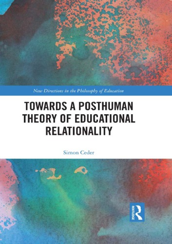 Towards A Posthuman Theory Of Educational Relationality 1st Simon Ceder