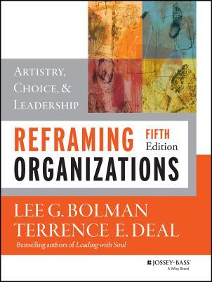 Reframing Organizations Artistry Choice And Leadership Hardcover Lee G Bolman