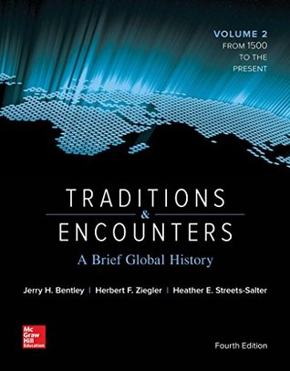 Traditions Encounters A Brief Global History Volume 2 First Published April 1st 1900 Jerry H Bentley Herbert F Ziegler Heather E Streetssalter
