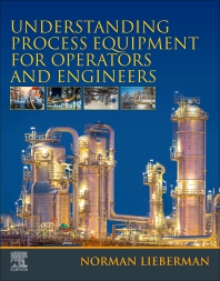 Understanding Process Equipment For Operators And Engineers First Norman Lieberman
