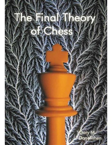 The Final Theory Of Chess Danelishen Gary M