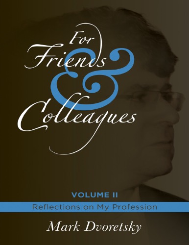 For Friends Colleagues Vol 2 Reflections On My Profession Translated From The Russian By Boris Gleizerov Editing Nick Luker Dvorekij