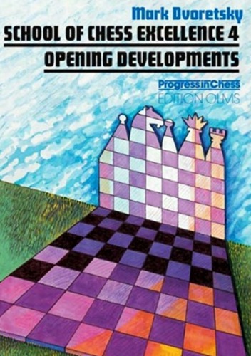 School Of Chess Excellence 4 Opening Developments 1st Edition Mark Dvoreckij