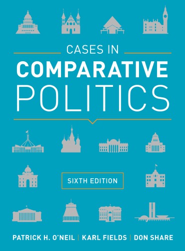 Cases In Comparative Politics 6th Edition Patrick H Oneil