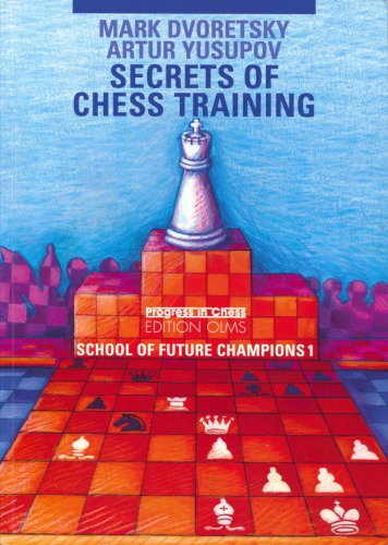 School Of Future Champions 1 Secrets Of Chess Training Mark Dvoretsky Artur Yusupov Alex Kosikov
