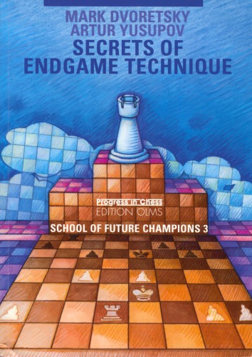 School Of Future Champions 3 Secrets Of Endgame Technique 1st Edition Mark Dvoretsky