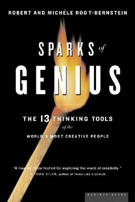 Sparks Of Genius The Thirteen Thinking Tools Of The Worlds Most Creative People Paperback Michele Rootbernstein Robert Rootbernstein