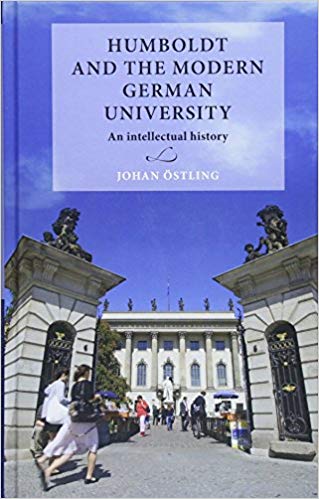Humboldt And The Modern German University An Intellectual History 1st Johan Stling